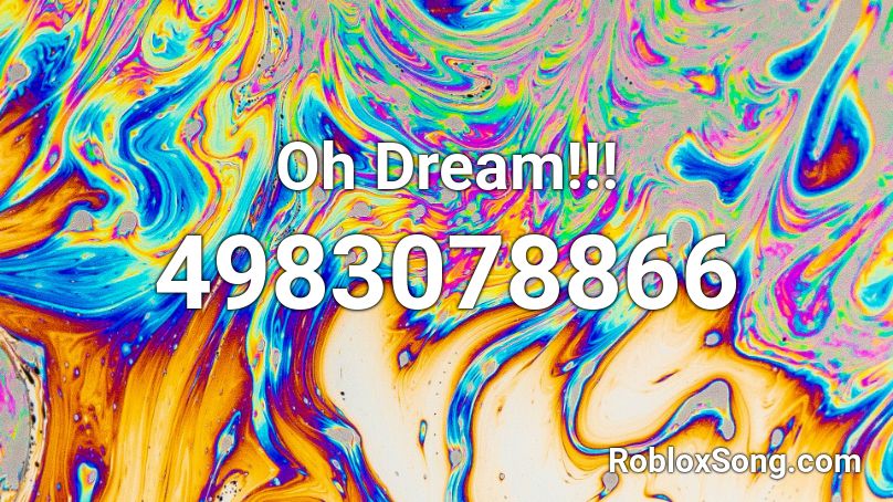 Oh Dream!!! Roblox ID