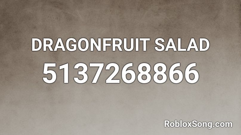 Dragonfruit Salad Roblox Id Roblox Music Codes - kyu theme song roblox id