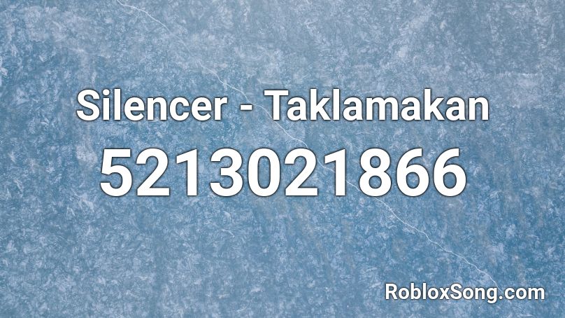 Silencer - Taklamakan Roblox ID