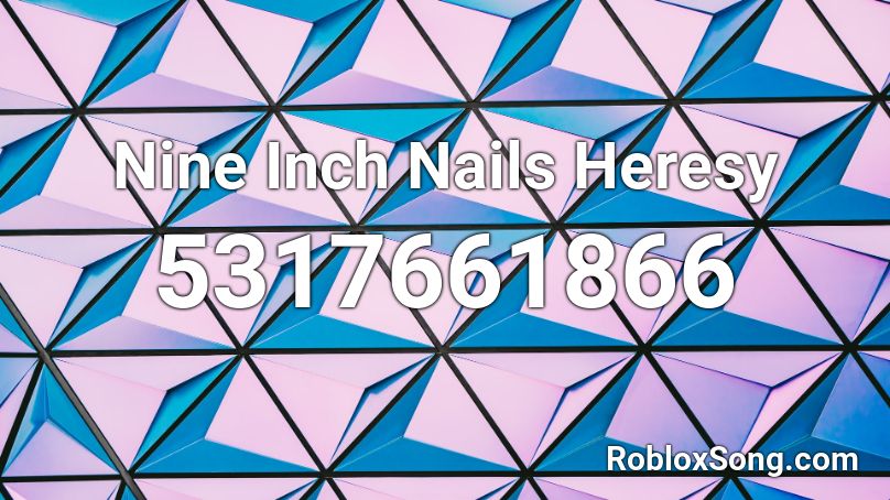 Nine Inch Nails Heresy Roblox ID
