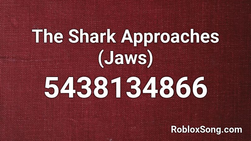 The Shark Approaches (Jaws) Roblox ID