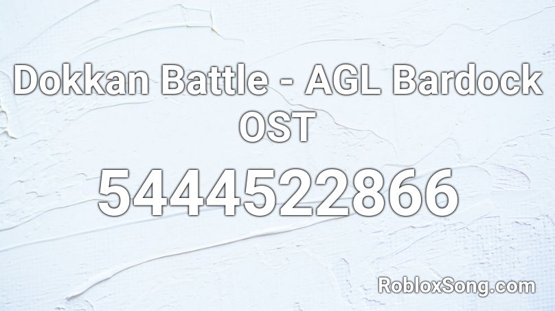 Dokkan Battle - AGL Bardock OST Roblox ID