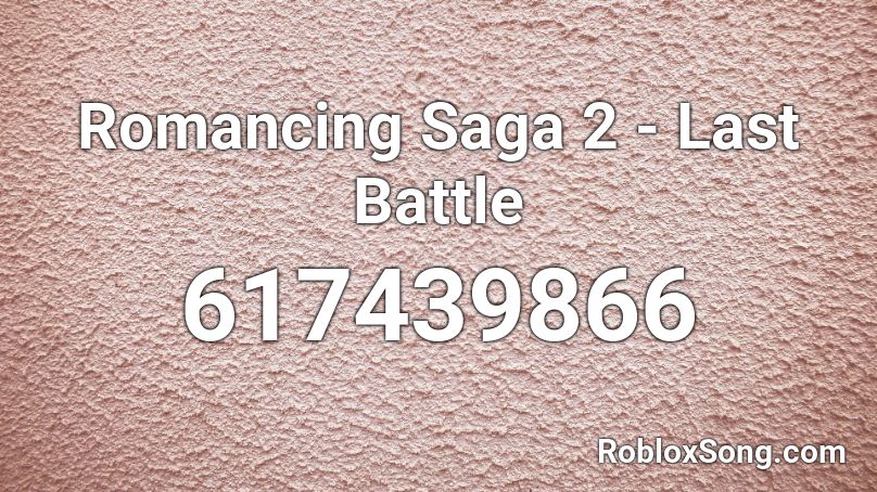 Romancing Saga 2 - Last Battle Roblox ID