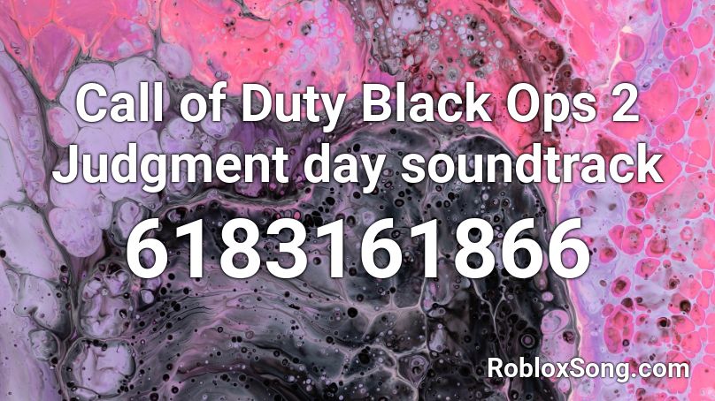 Call of Duty Black Ops 2 Judgment day soundtrack Roblox ID