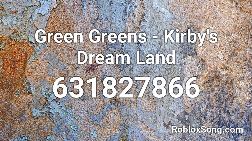 Green Greens Kirby S Dream Land Roblox Id Roblox Music Codes - kirby green greens roblox id