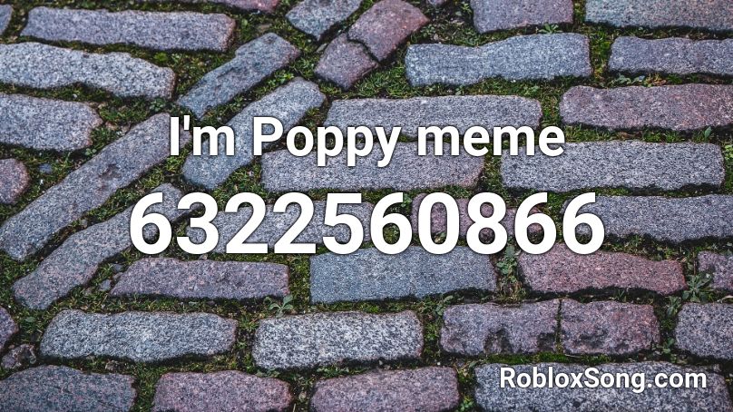 I'm Poppy meme Roblox ID