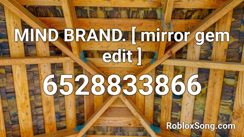MIND BRAND. [ mirror gem edit ] Roblox ID