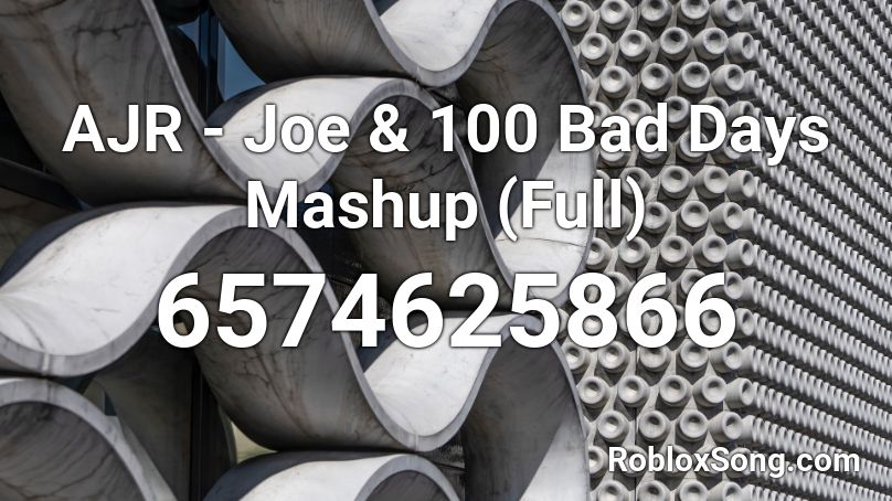 Ajr Joe 100 Bad Days Mashup Full Roblox Id Roblox Music Codes - ajr 100 bad days roblox id