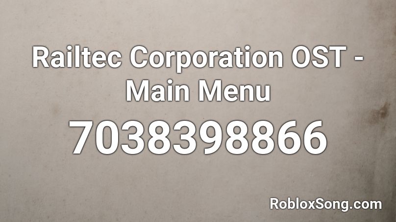 Railtec Corporation OST - Main Menu Roblox ID