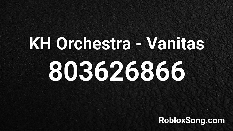 KH Orchestra - Vanitas Roblox ID