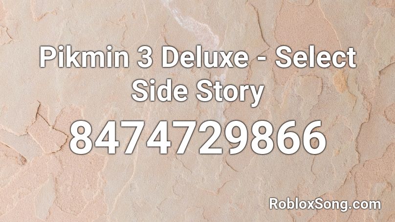 Pikmin 3 Deluxe - Select Side Story Roblox ID