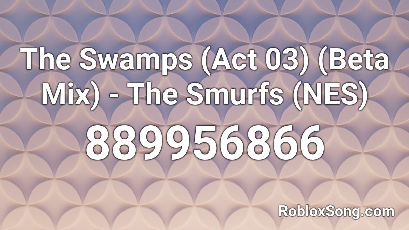 The Swamps (Act 03) (Beta Mix) - The Smurfs (NES) Roblox ID