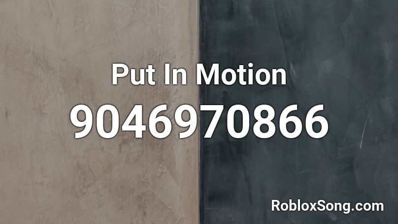 Put In Motion Roblox ID