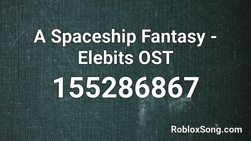 A Spaceship Fantasy - Elebits OST Roblox ID