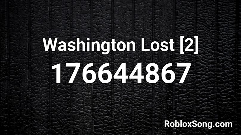 Washington Lost [2] Roblox ID