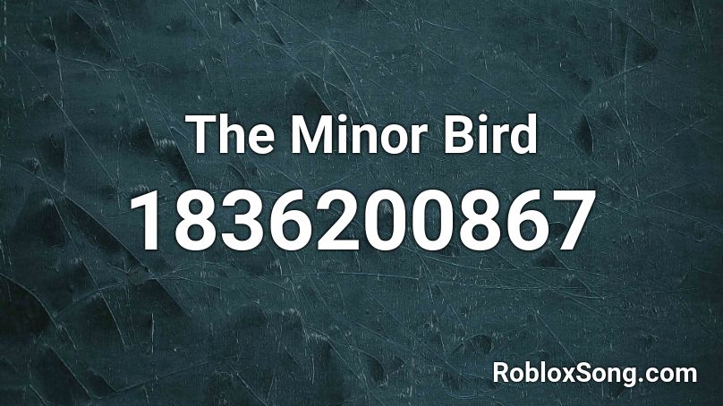 The Minor Bird Roblox ID