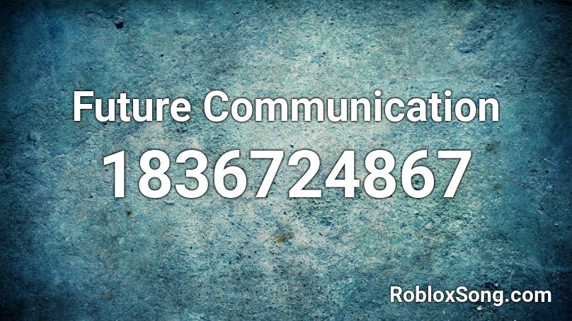 Future Communication Roblox ID