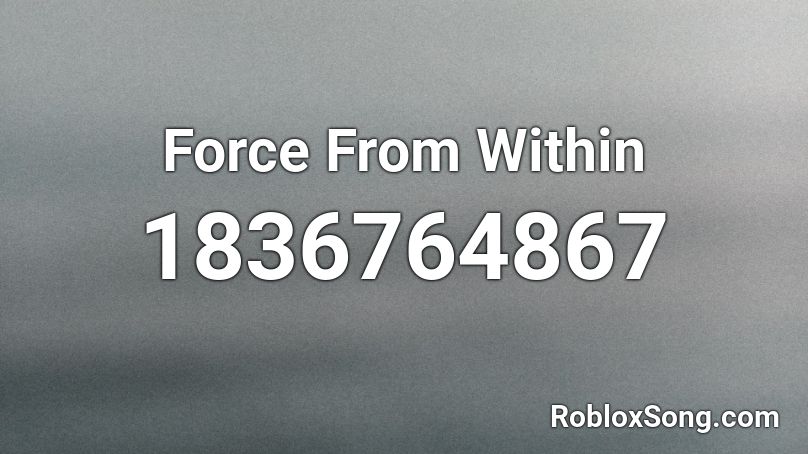 Force From Within Roblox ID