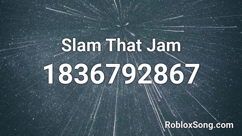 Slam That Jam Roblox ID