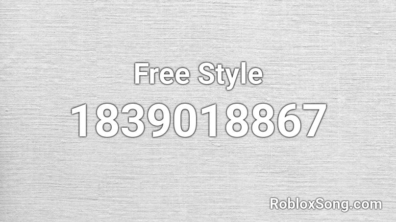 Free Style Roblox ID