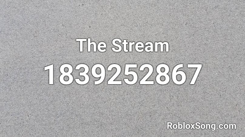 The Stream Roblox ID