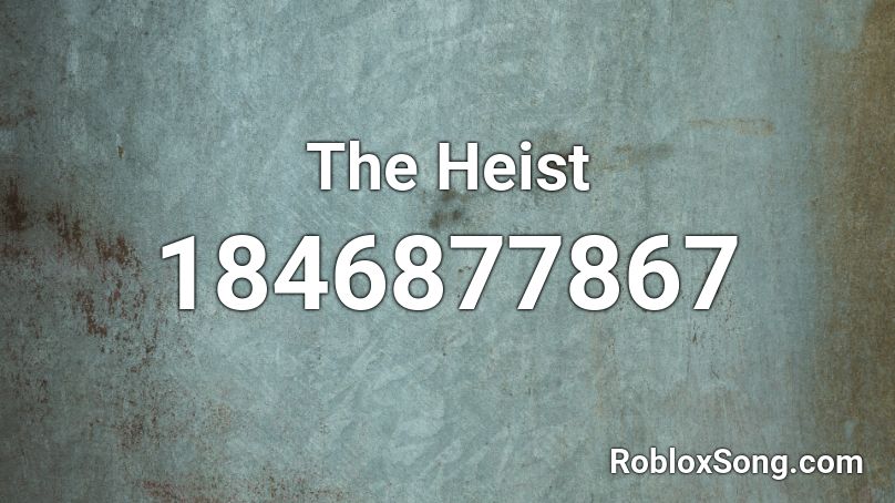 The Heist Roblox ID