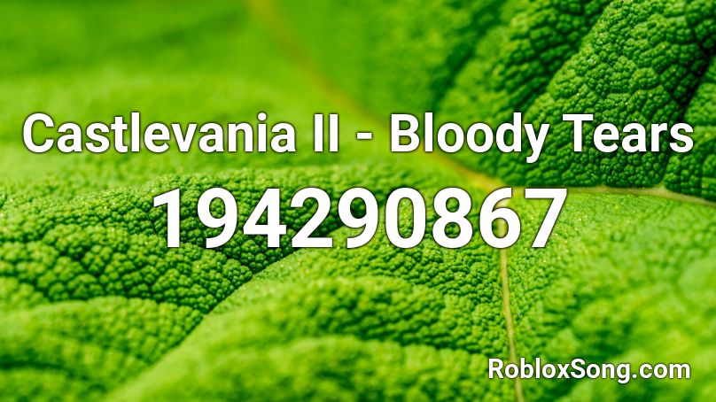 Castlevania II - Bloody Tears Roblox ID