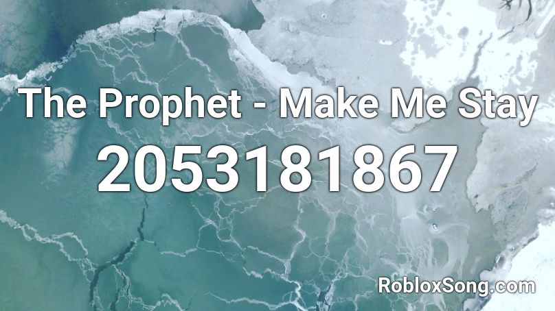 The Prophet - Make Me Stay  Roblox ID