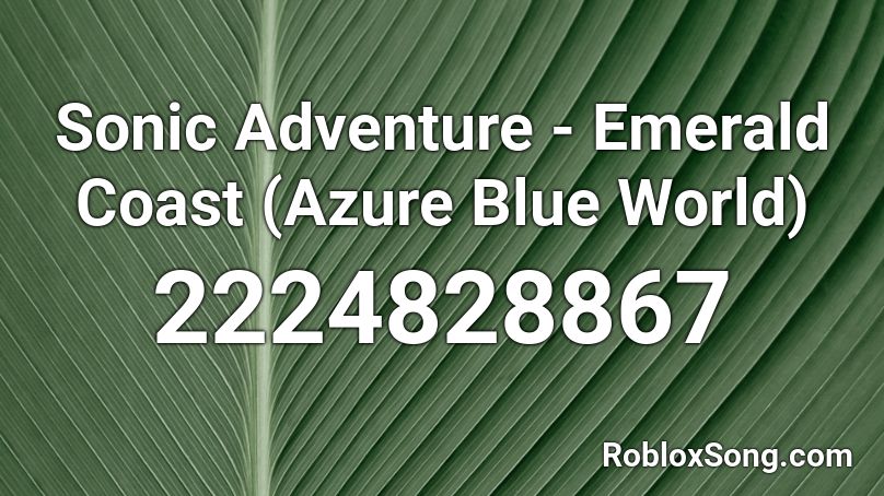 Sonic Adventure Emerald Coast Azure Blue World Roblox Id Roblox Music Codes - sonic his world id roblox