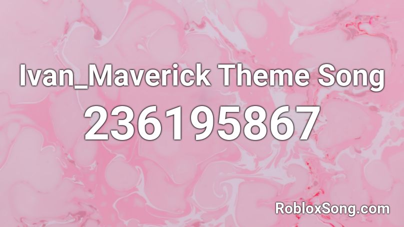 Ivan Maverick Theme Song Roblox Id Roblox Music Codes - roblox codes for wedding dress