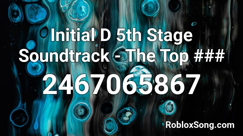 Initial D 5th Stage Soundtrack - The Top ### Roblox ID