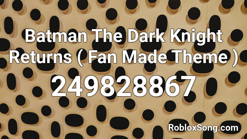 Batman The Dark Knight Returns ( Fan Made Theme ) Roblox ID