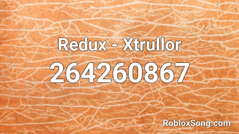 Redux - Xtrullor Roblox ID - Roblox music codes
