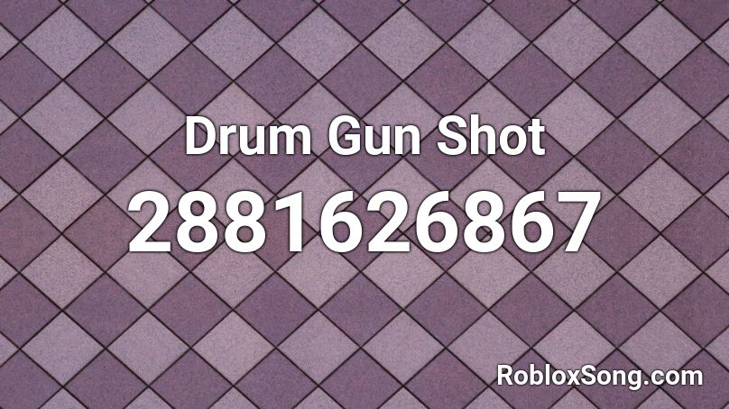 Drum Gun Shot Roblox ID