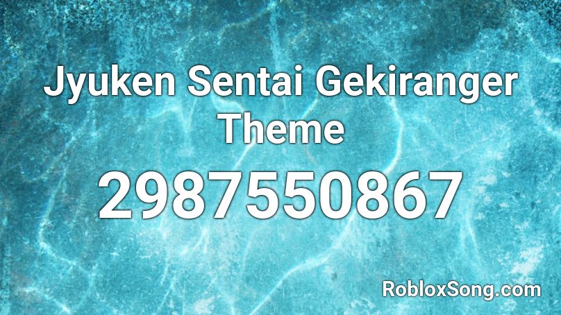  Jyuken Sentai Gekiranger Theme Roblox ID