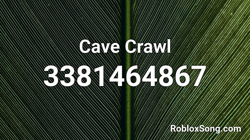 Cave Crawl Roblox Id Roblox Music Codes - how to crawl in roblox on a phone