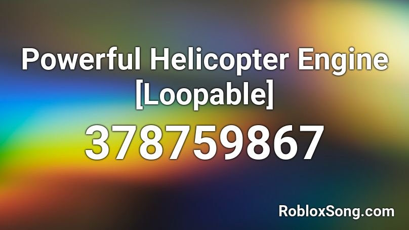 Powerful Helicopter Engine [Loopable] Roblox ID