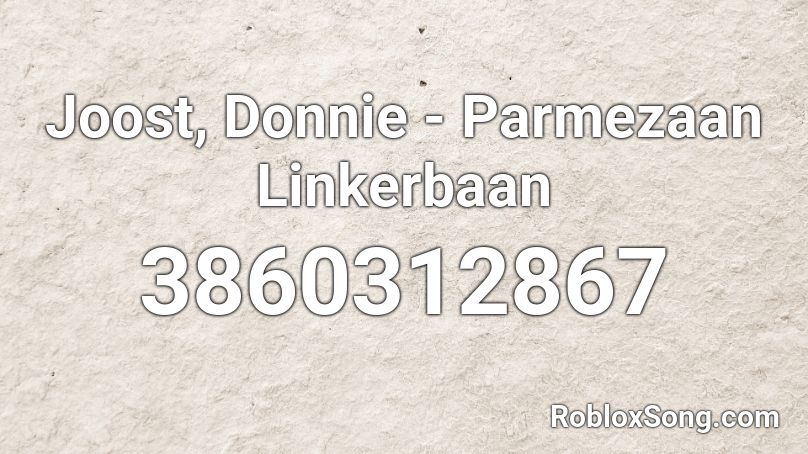 Joost, Donnie - Parmezaan  Linkerbaan Roblox ID