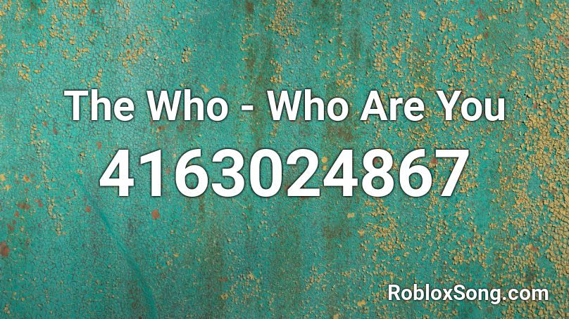 The Who - Who Are You Roblox ID