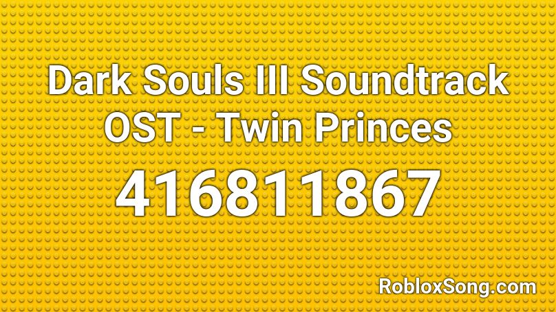 Dark Souls III Soundtrack OST - Twin Princes Roblox ID