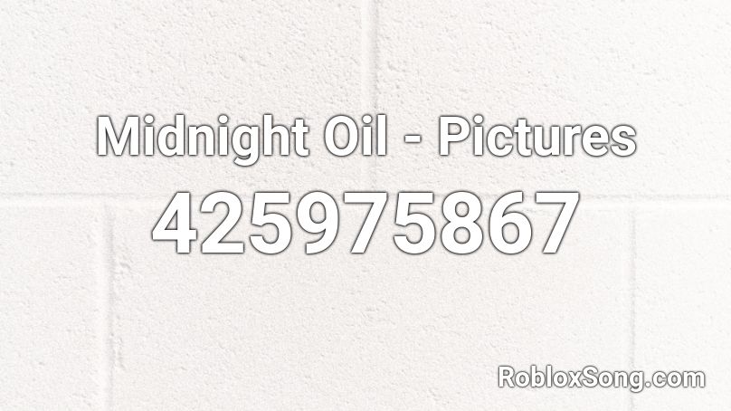 Midnight Oil - Pictures Roblox ID