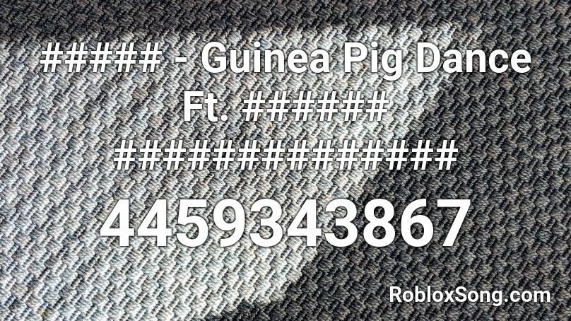 ##### - Guinea Pig Dance Ft. ###### ############## Roblox ID