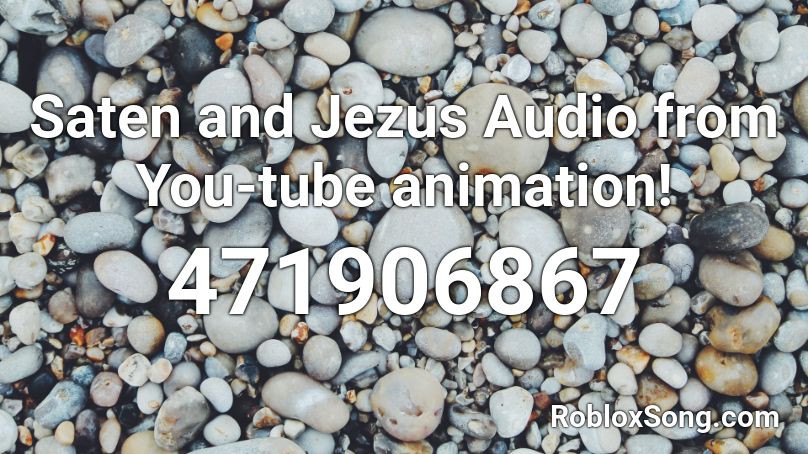 Saten and Jezus Audio from You-tube animation!  Roblox ID