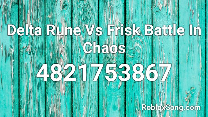 Delta Rune Vs Frisk Battle In Chaos Roblox ID