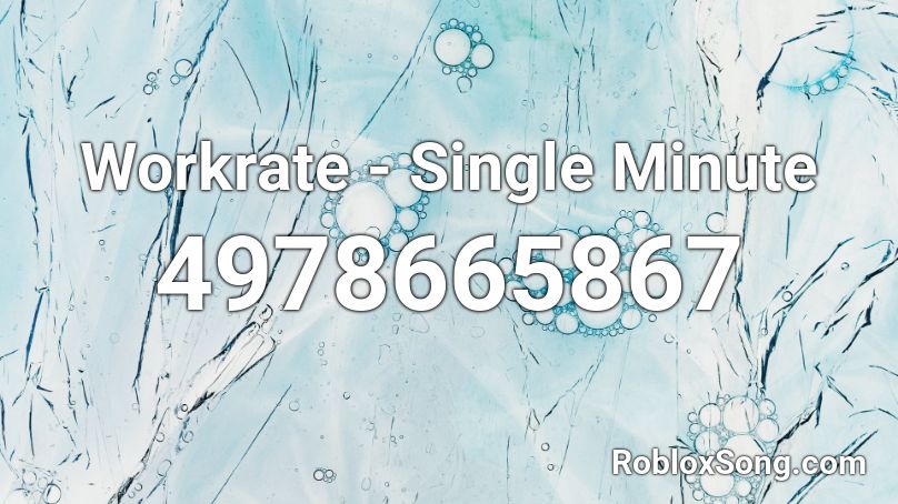 Workrate - Single Minute Roblox ID