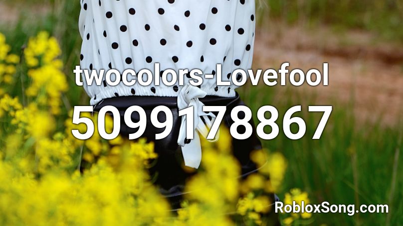 roblox lovefool twocolors codes song