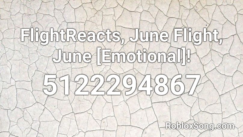 FlightReacts, June Flight, June [Emotional]! Roblox ID