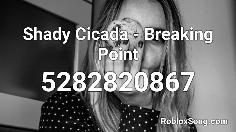 Shady Cicada - Breaking Point Roblox ID