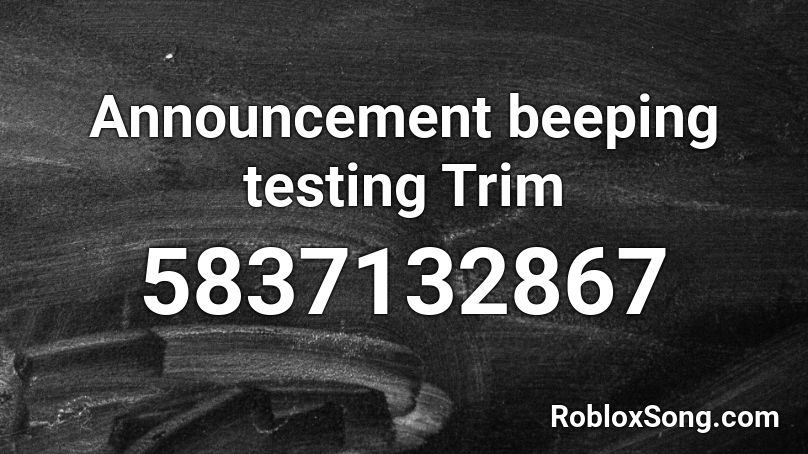 Announcement beeping testing Trim Roblox ID