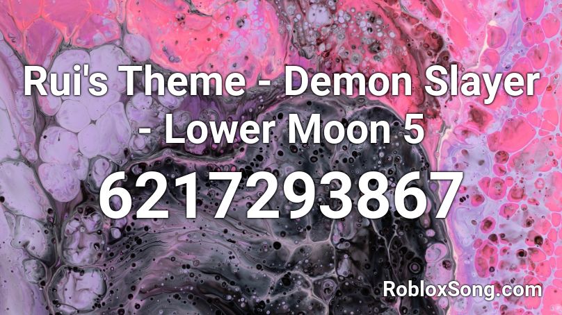 Rui's Theme - Demon Slayer - Lower Moon 5 Roblox ID